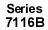 Series 7116B