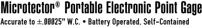 Microtector Portable Electronic Point Gage