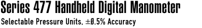 Series 477 Handheld Digital Manometer